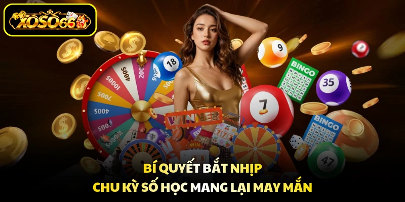 Bí quyết bắt nhịp chu kỳ số học mang lại may mắn