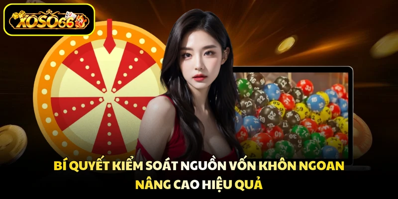 Bí quyết kiểm soát nguồn vốn khôn ngoan nâng cao hiệu quả