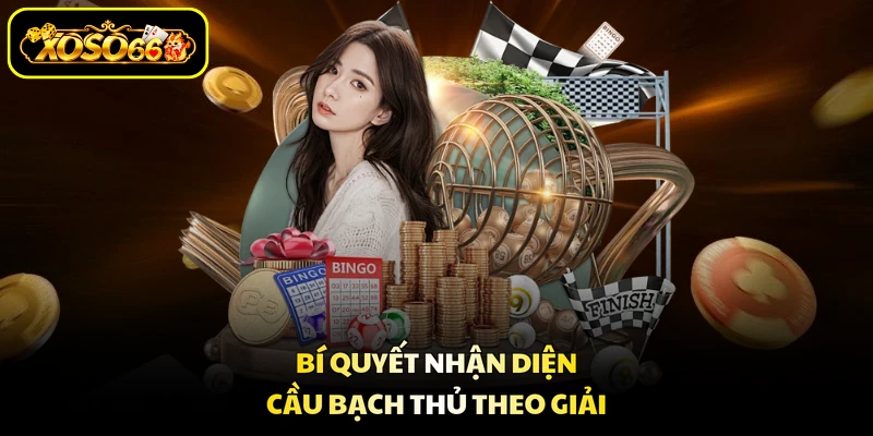 Bí quyết nhận diện cầu bạch thủ theo giải