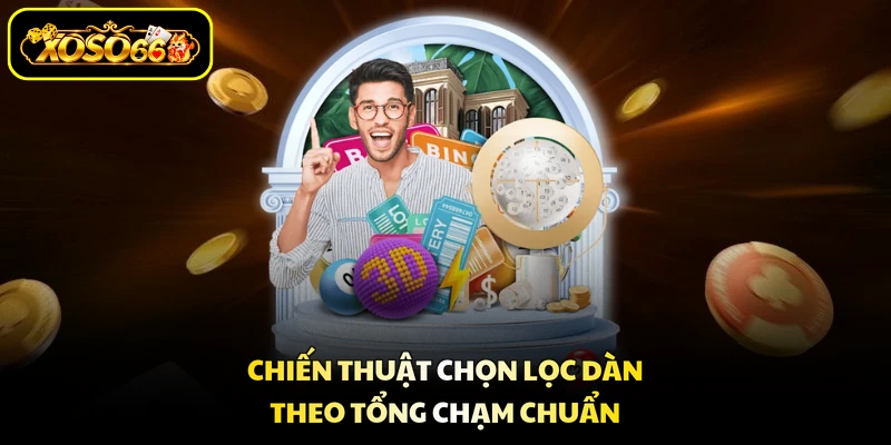 Chiến thuật chọn lọc dàn theo tổng chạm chuẩn