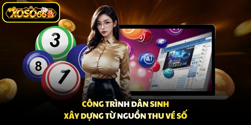Công trình dân sinh xây dựng từ nguồn thu vé số