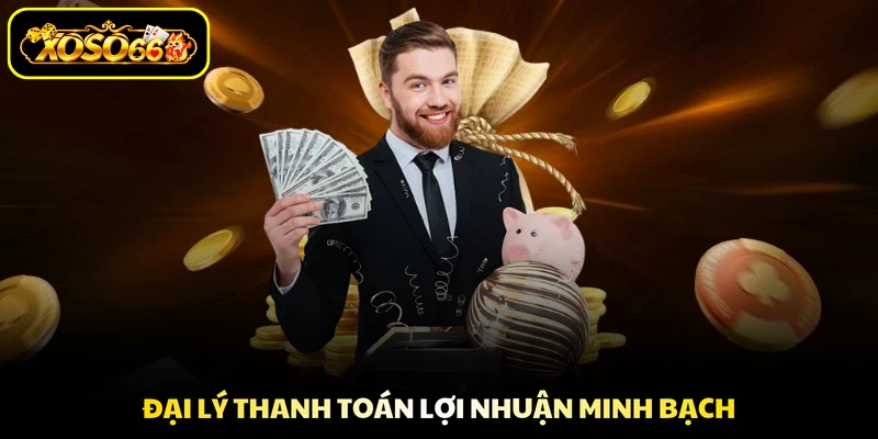 Đại lý thanh toán lợi nhuận minh bạch