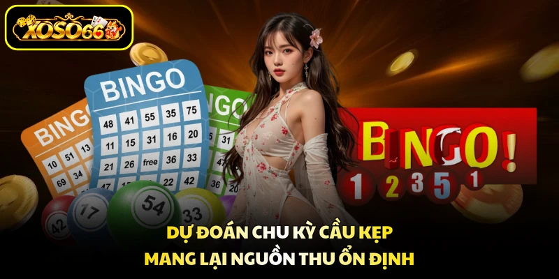 Dự đoán chu kỳ cầu kẹp mang lại nguồn thu ổn định
