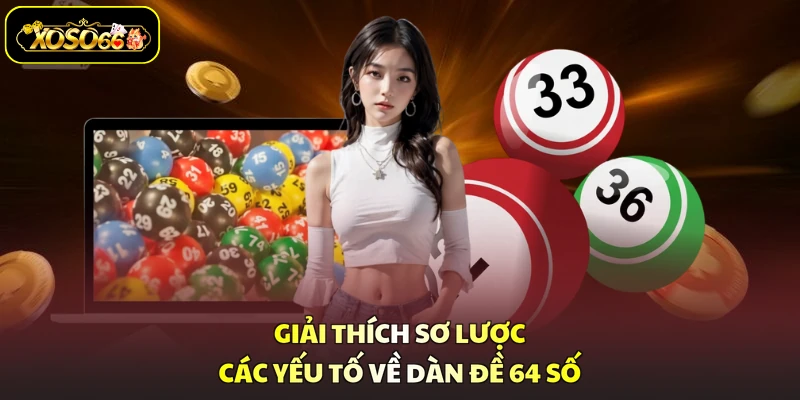 Giải thích sơ lược các yếu tố về dàn đề 64 số