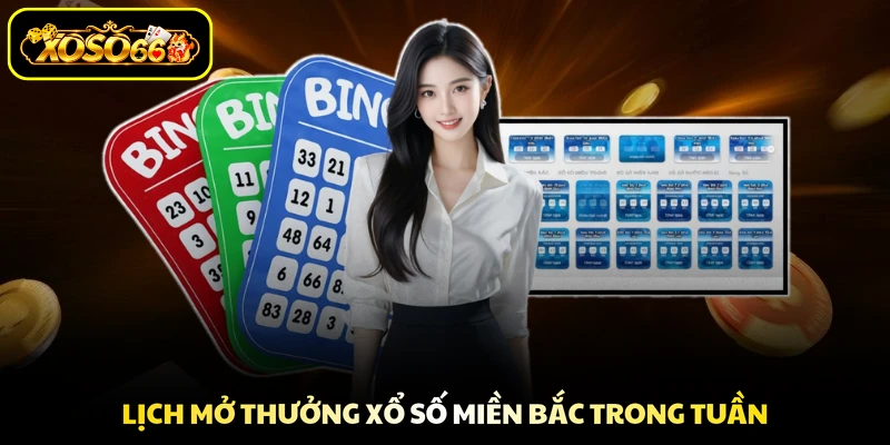 Lịch mở thưởng xổ số miền Bắc trong tuần