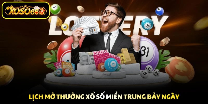 Lịch mở thưởng xổ số Miền Trung bảy ngày