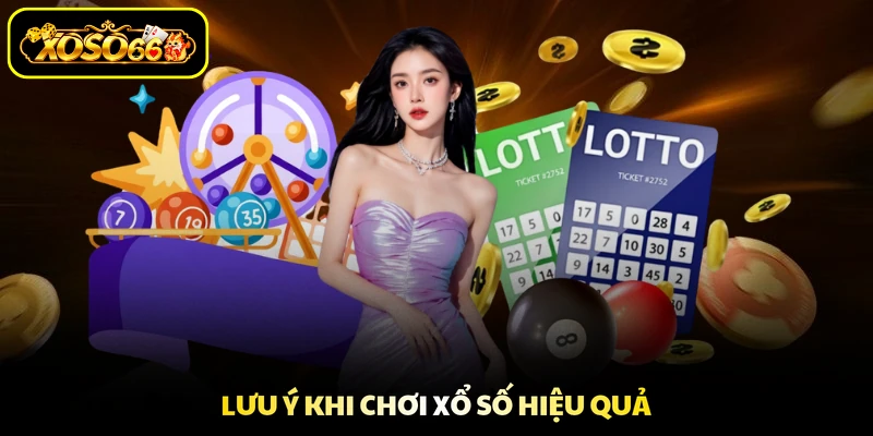 Lưu ý khi chơi xổ số hiệu quả