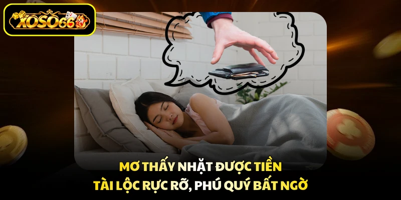 Mơ Thấy Nhặt Được Tiền - Tài Lộc Rực Rỡ, Phú Quý Bất Ngờ