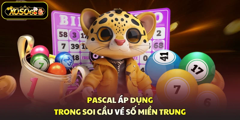 Pascal áp dụng trong soi cầu vé số miền Trung