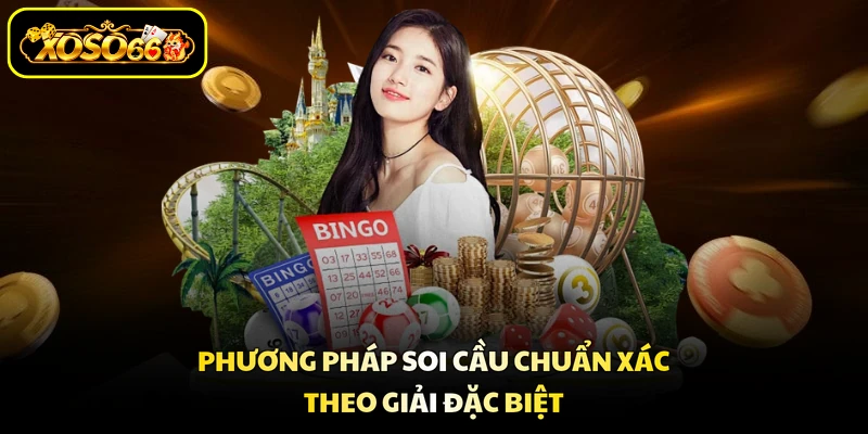 Phương pháp soi cầu chuẩn xác theo giải đặc biệt