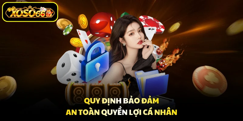 Quy định bảo đảm an toàn quyền lợi cá nhân