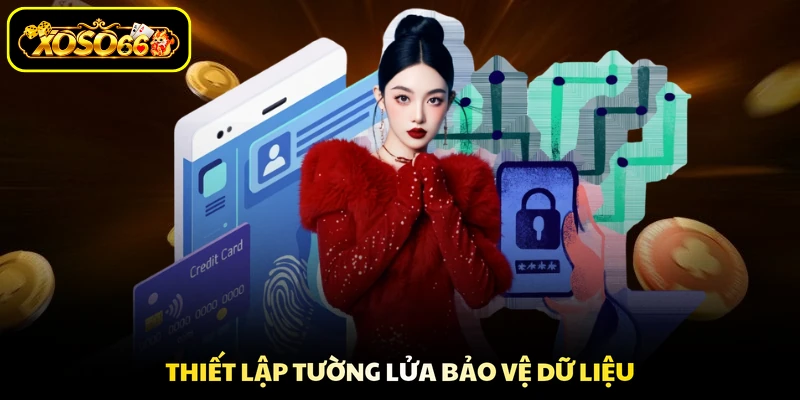 Thiết lập tường lửa bảo vệ dữ liệu