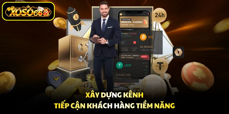 Xây dựng kênh tiếp cận khách hàng tiềm năng