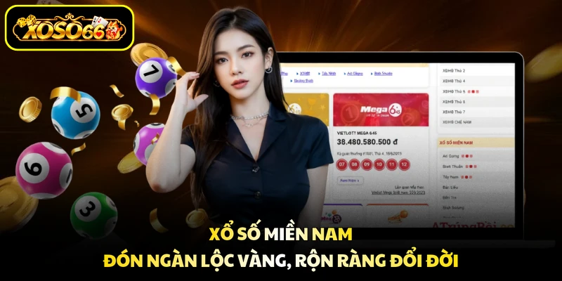 Xổ Số Miền Nam - Đón Ngàn Lộc Vàng, Rộn Ràng Đổi Đời